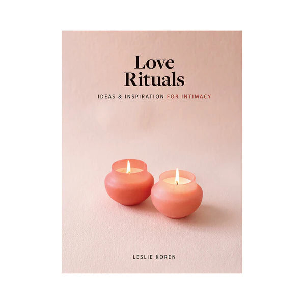 Love Rituals: Ideas & Inspiration for Intimacy - Permissive - Books