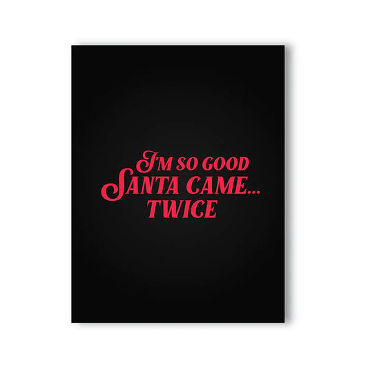 I'm So Good Santa Came... Twice Naughty Kard - Permissive - Card