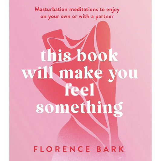 This Book Will Make You Feel Something: Masturbation Meditations to Use On Your Own Or with A Partner - Permissive - Books